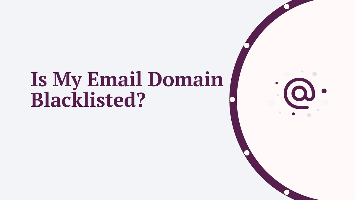 Is my email domain blacklisted.