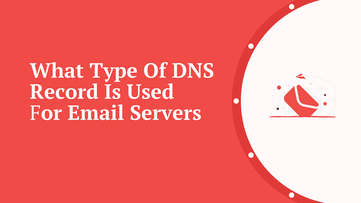 What type of dns record is used for email servers.