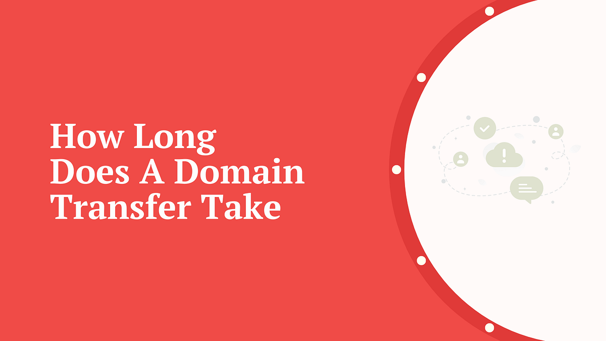 How long does a domain transfer take featured image.
