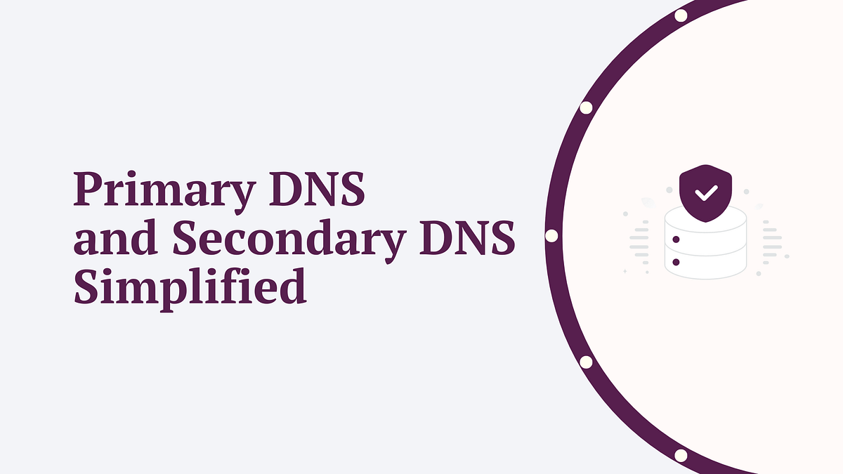 Primary dns and secondary dns.