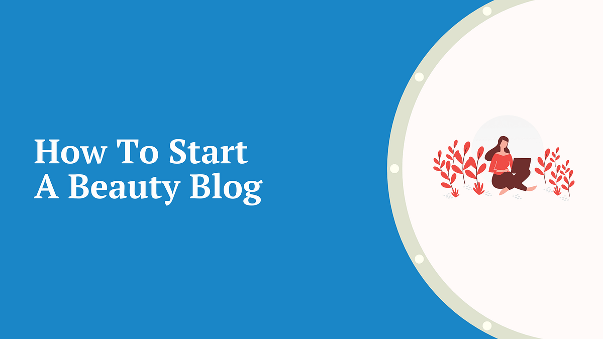 how to start a beauty blog