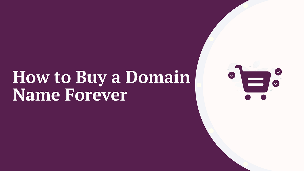 How to buy a domain name forever.