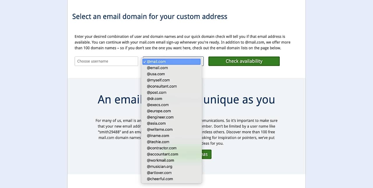 Email.com lets you choose from over 100 email domain names so you can have a semi-custom email domain for free.