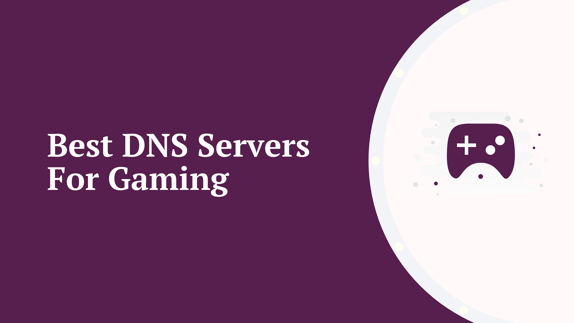 Best DNS servers for gaming.