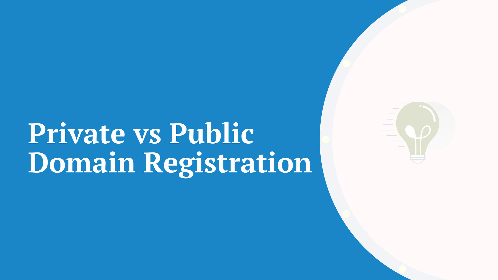Private vs public domain registration.
