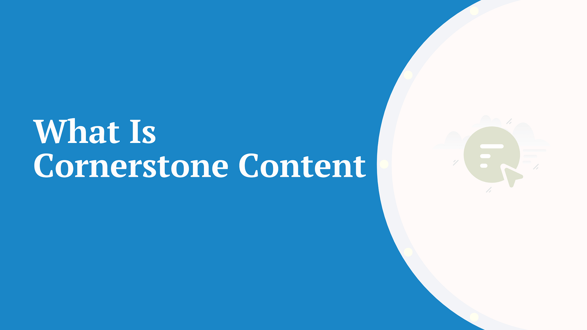What is cornerstone content.