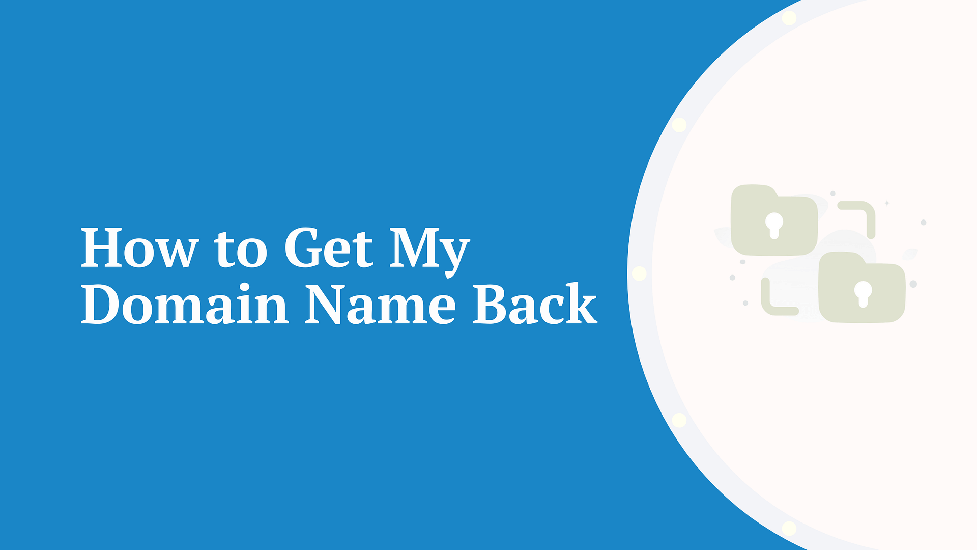 How to get my domain name back.