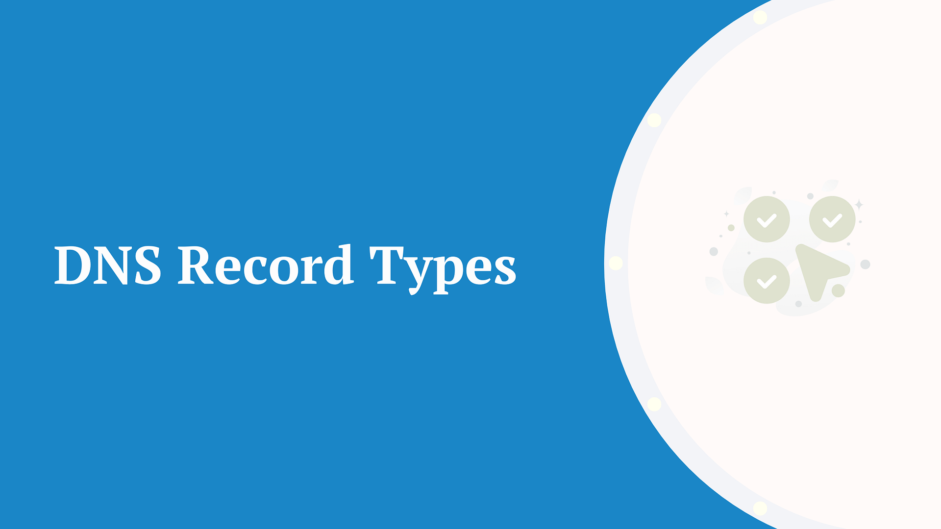 The Most Popular DNS Record Types Broken Down and Explained