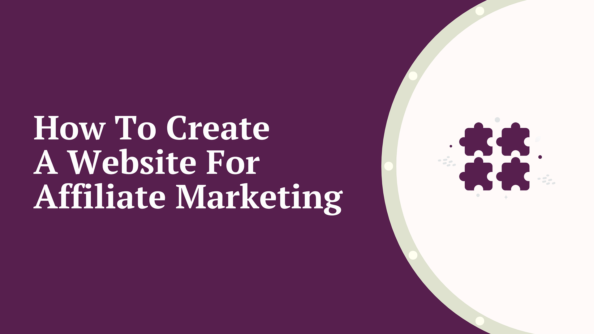 How To Create a Website for Affiliate Marketing