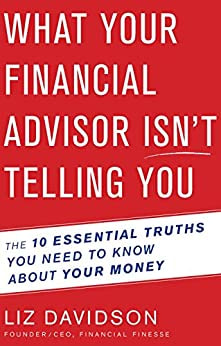  What Your Financial Advisor Isn’t Telling You: The 10 Essential Truths You Need to Know About Your Money book cover
