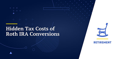 Hidden Tax Costs of Roth IRA Conversions