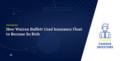 How Warren Buffett Used Insurance Float to Become So Rich