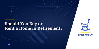 Should You Buy or Rent a Home in Retirement?