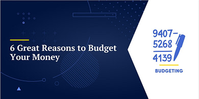 6 Great Reasons to Budget Your Money