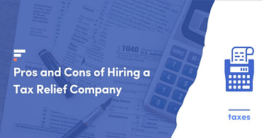 Pros and Cons of Hiring a Tax Relief Company