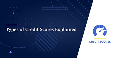 Types of Credit Scores Explained