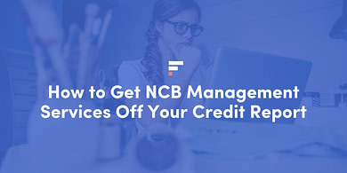 How to Get NCB Management Services Off Your Credit Report