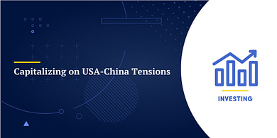 Capitalizing on USA-China Tensions