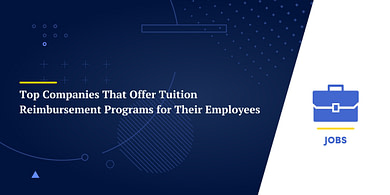 Top Companies That Offer Tuition Reimbursement Programs for Their Employees
