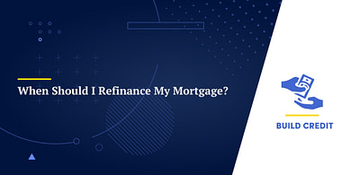 When Should I Refinance My Mortgage?