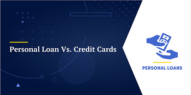 Personal Loan Vs. Credit Cards