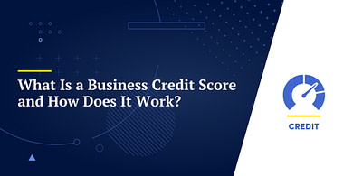 What Is a Business Credit Score and How Does It Work?