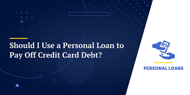Should I Use a Personal Loan to Pay Off Credit Card Debt?