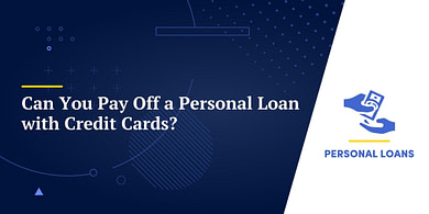 Can You Pay Off a Personal Loan with Credit Cards?