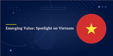 Emerging Value: Spotlight on Vietnam