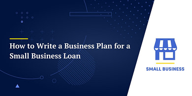 How to Write a Business Plan for a Small Business Loan