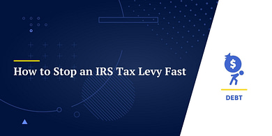 How to Stop an IRS Tax Levy Fast