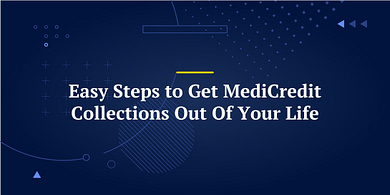 Easy Steps to Get MediCredit Collections Out Of Your Life