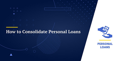 How to Consolidate Personal Loans