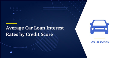 Average Car Loan Interest Rates by Credit Score