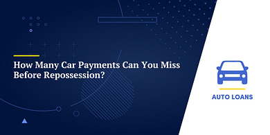 How Many Car Payments Can You Miss Before Repossession?