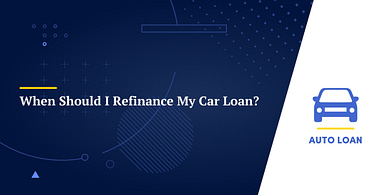 When Should I Refinance My Car Loan?