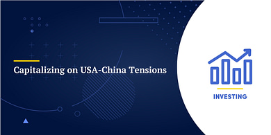 Capitalizing on USA-China Tensions