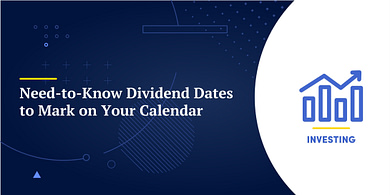 Need-to-Know Dividend Dates to Mark on Your Calendar