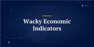 Wacky Economic Indicators