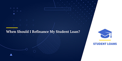 When Should I Refinance My Student Loan?