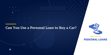 Can You Use a Personal Loan to Buy a Car?