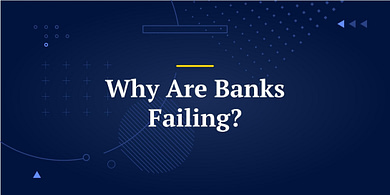 Why Are Banks Failing?