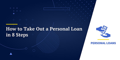 How to Take Out a Personal Loan in 8 Steps