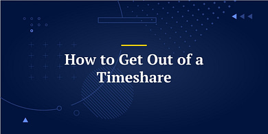 How to Get Out of a Timeshare