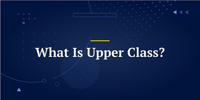 What Is Upper Class?
