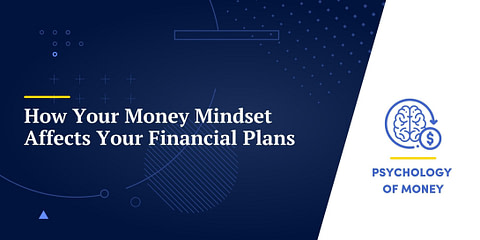 How Your Money Mindset Affects Your Financial Plans