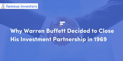 Why Warren Buffett Decided to Close His Investment Partnership in 1969