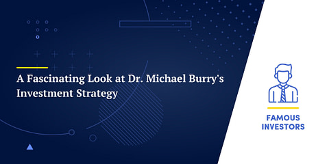 A Fascinating Look at Dr. Michael Burry's Investment Strategy