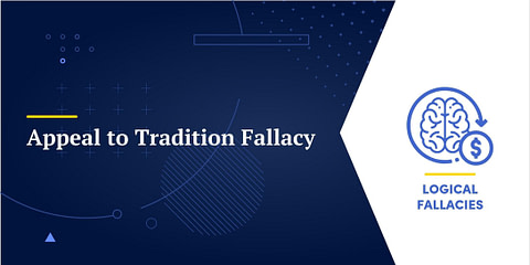 Appeal to Tradition Fallacy