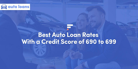 Best Auto Loan Rates With a Credit Score of 690 to 699